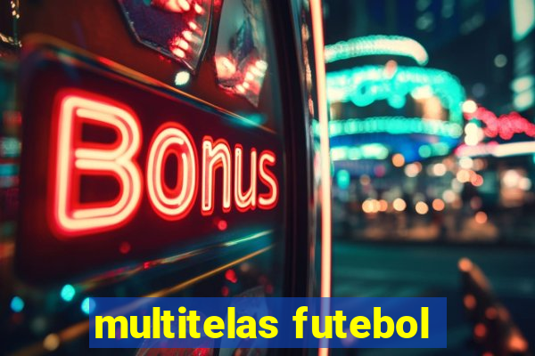 multitelas futebol